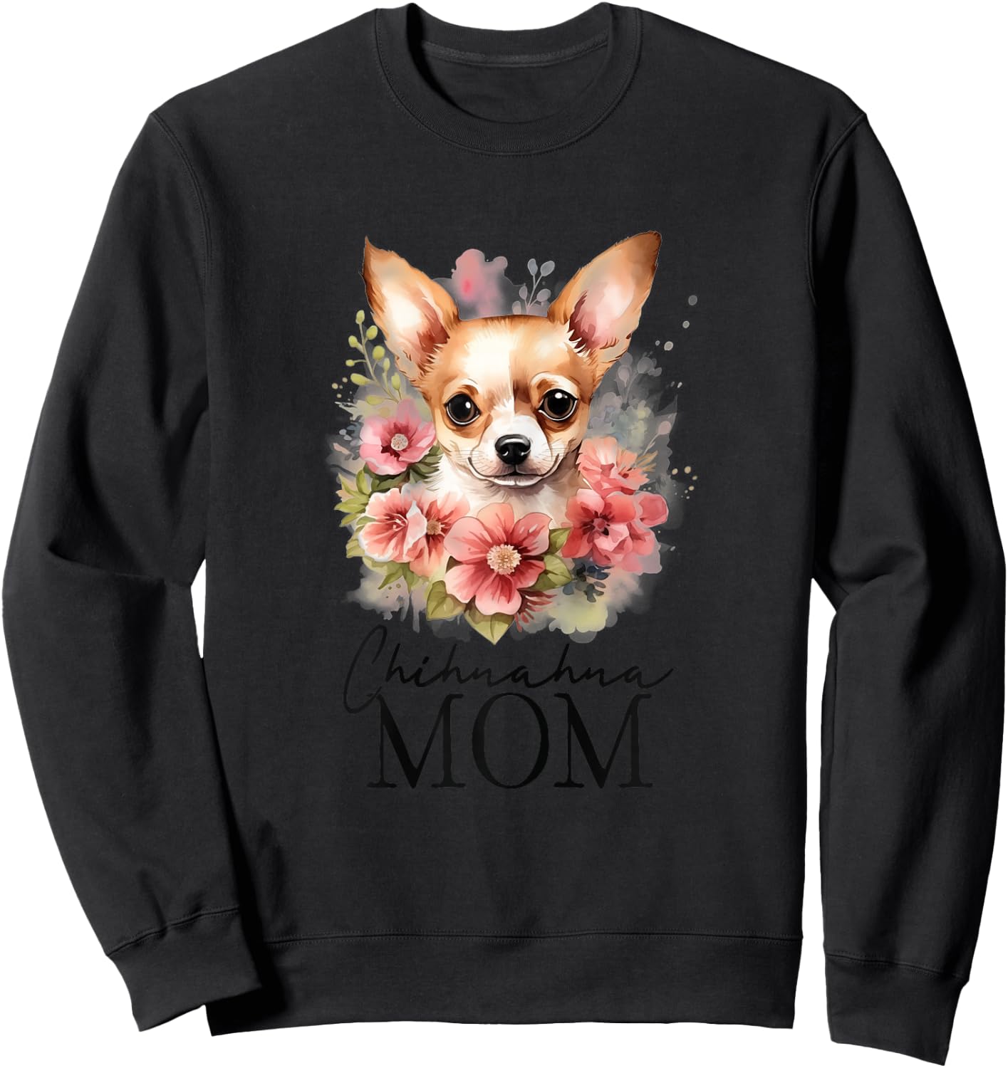 Chihuahua Mom Vintage Flowers Floral Dog Mom Sweatshirt - Sweatshirt | Black