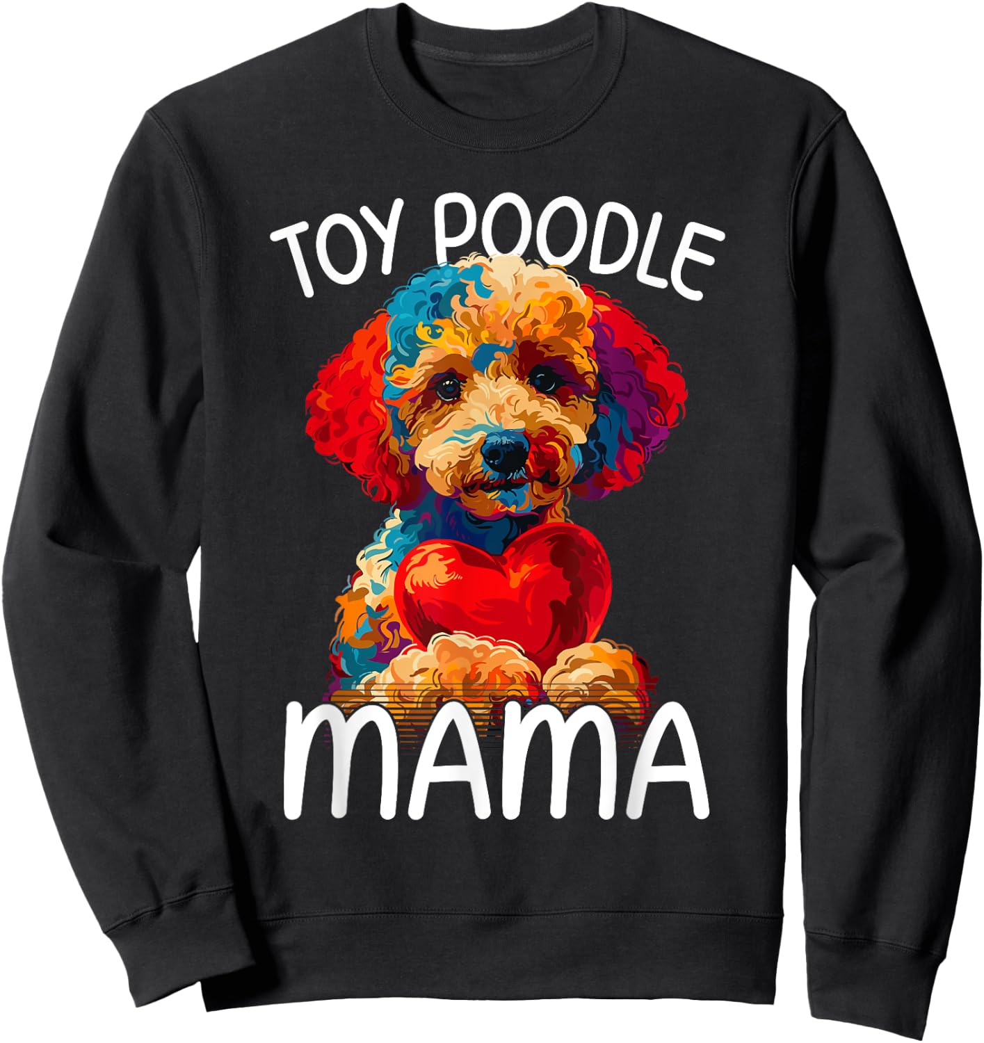 Toy Poodle Mom Mama Toy Poodle Lovers Sweatshirt - Sweatshirt | Black