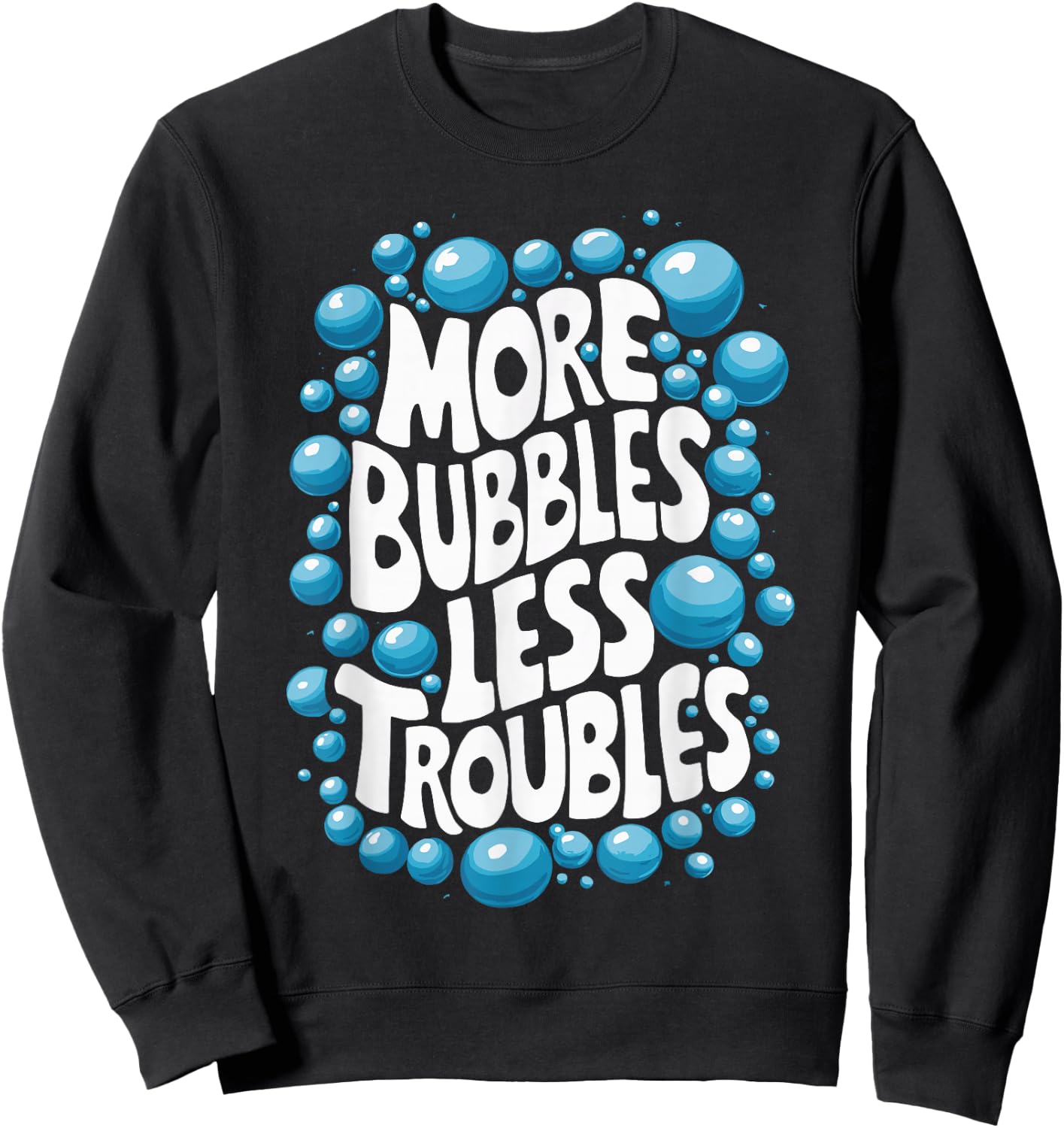 More Bubbles Less Troubles Homemade Soap Sweatshirt - Sweatshirt | Black