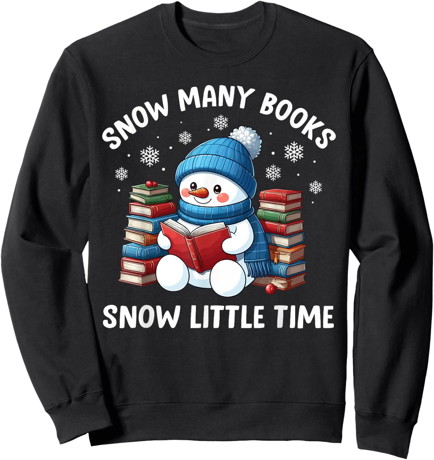 Snow Many Books Snow Little Time Funny Snowman Reading Book Sweatshirt - Sweatshirt | Black