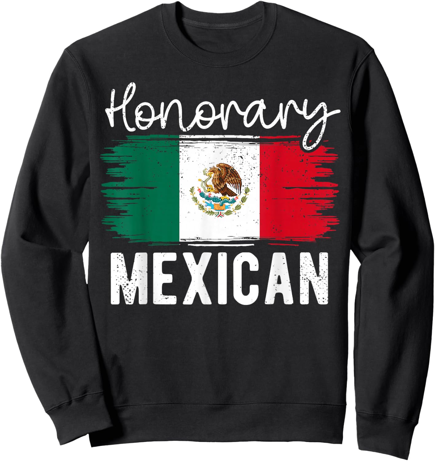 Honorary Mexican Funny Mexico Flag Hispanic Heritage Month Sweatshirt - Sweatshirt | Black