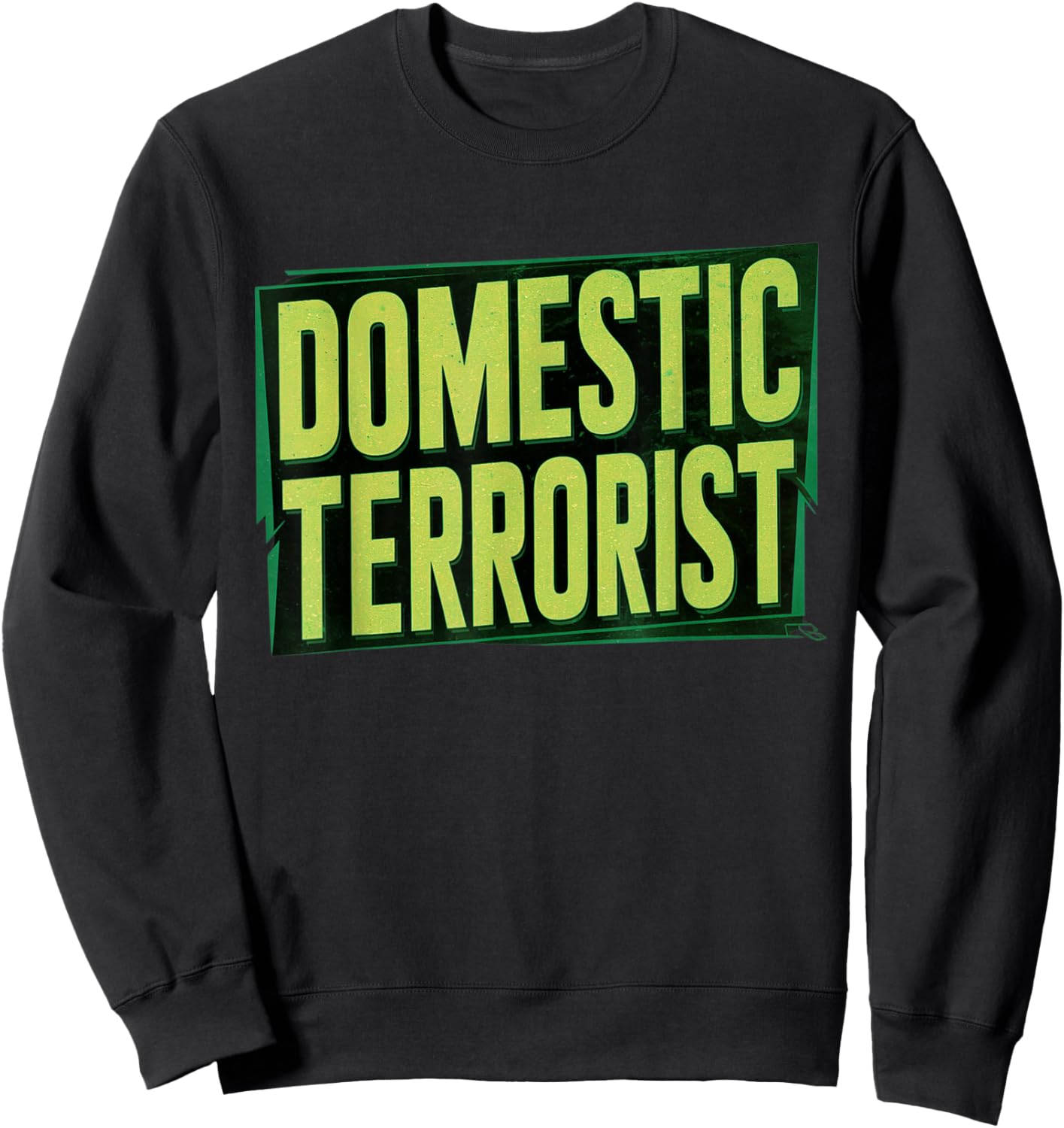Domestic Terrorist Sweatshirt - Sweatshirt | Black