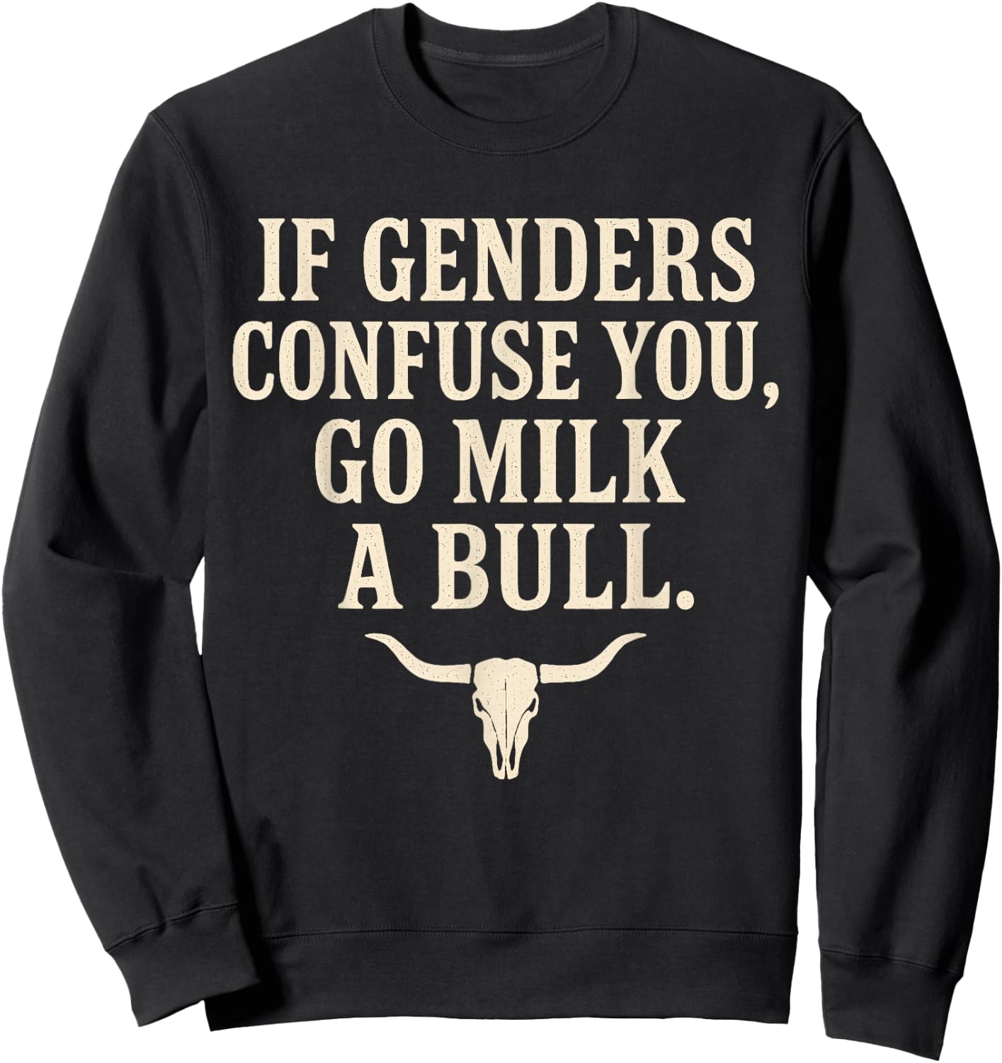 If Genders Confuse You Go Milk A Bull Sweatshirt - Sweatshirt | Black