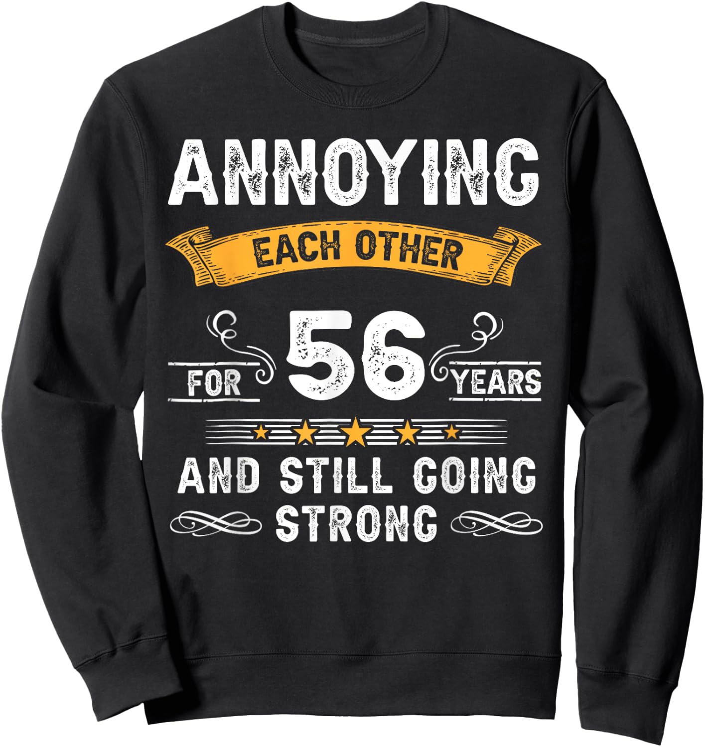 Annoying Each Other For 56 Years 56th Wedding Anniversary Sweatshirt - Sweatshirt | Black