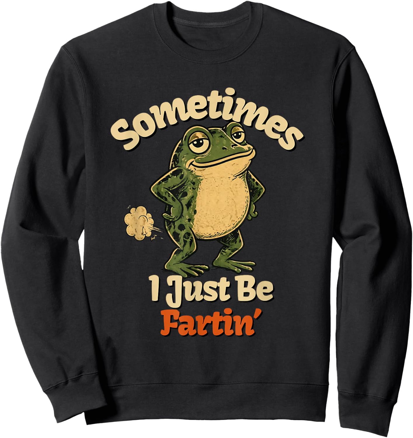 Sometimes I Just Be Fartin Funny Frog Toad Graphic Sweatshirt - Sweatshirt | Black