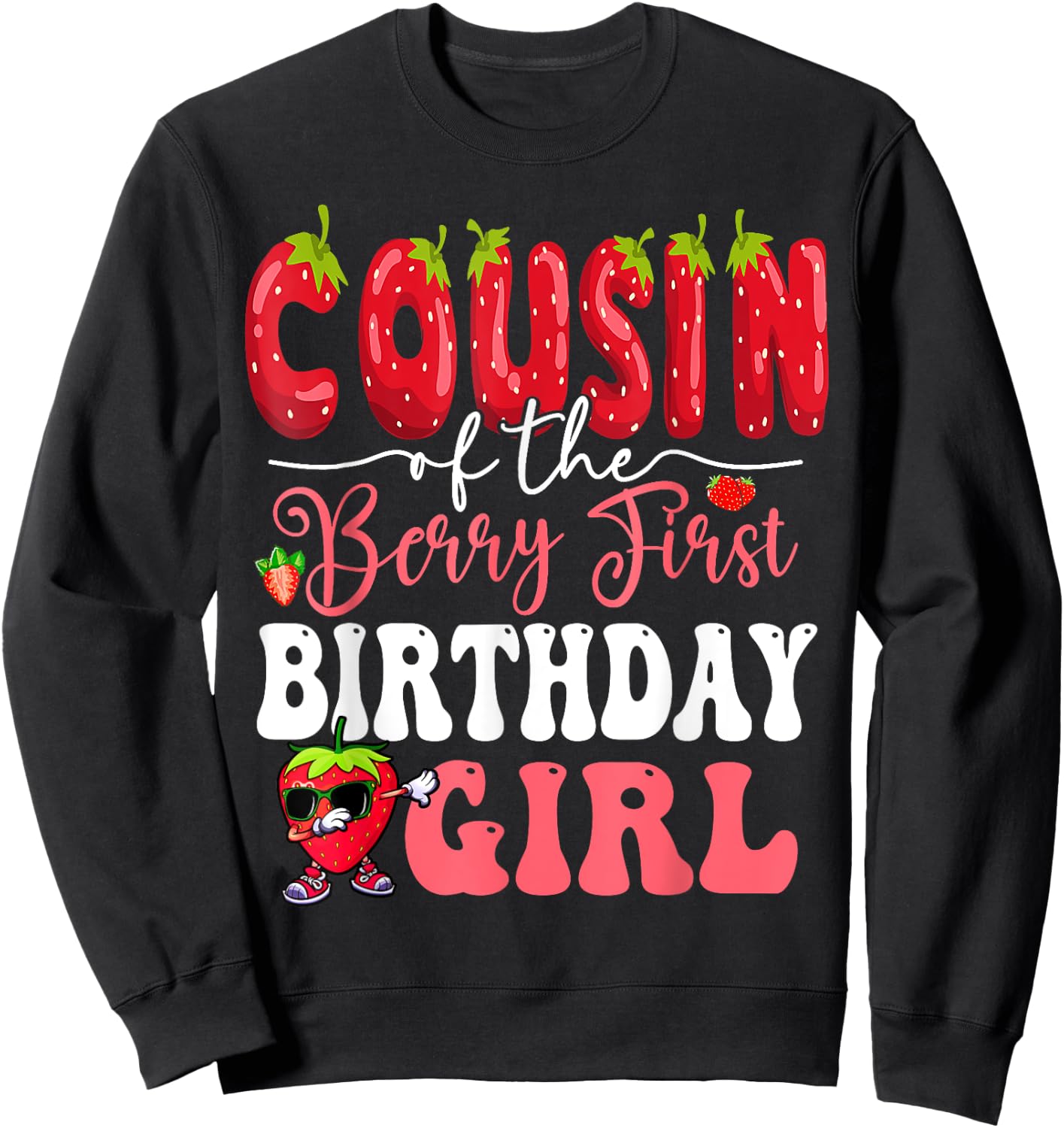 Cousin of Berry First Birthday Girl Sweet One Strawberry Sweatshirt - Sweatshirt | Black