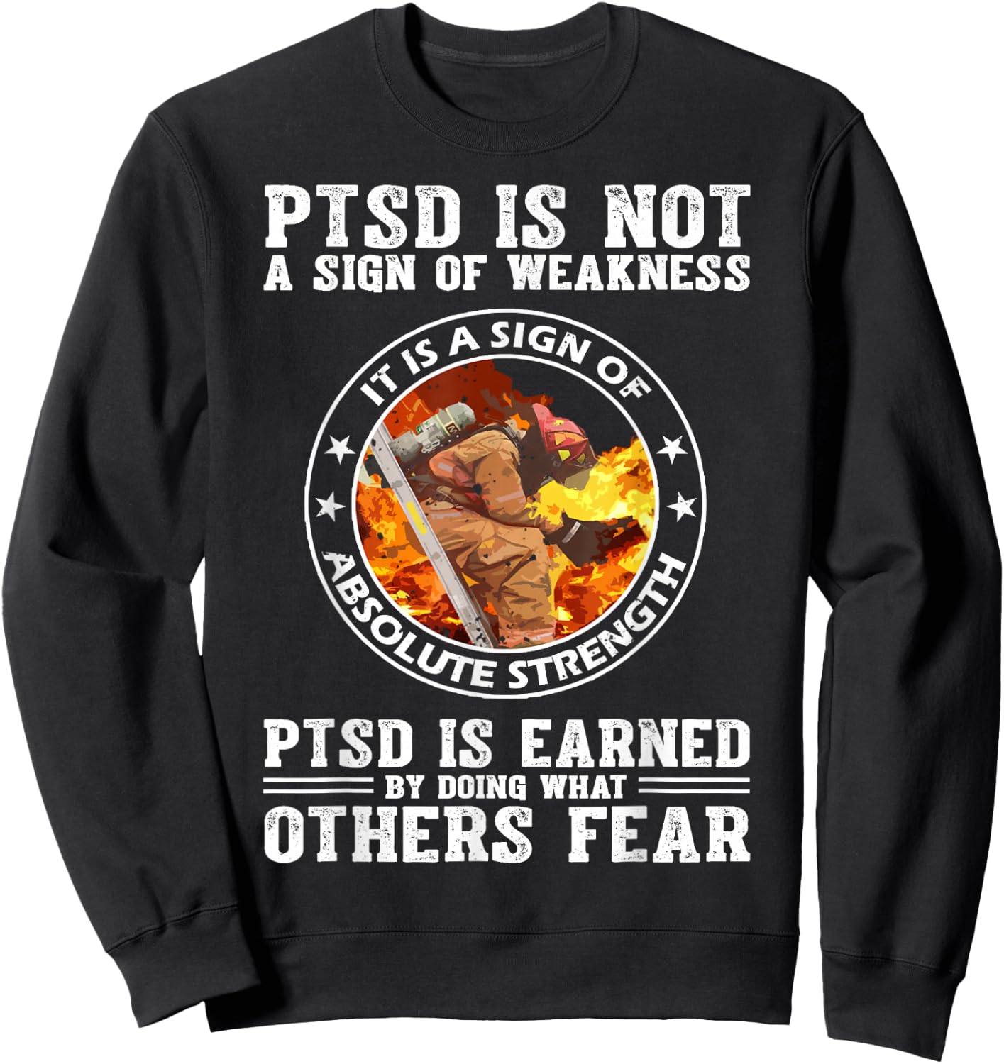 PTSD Is Not A Sign Of Weakness Firefighter Sweatshirt - Sweatshirt | Black