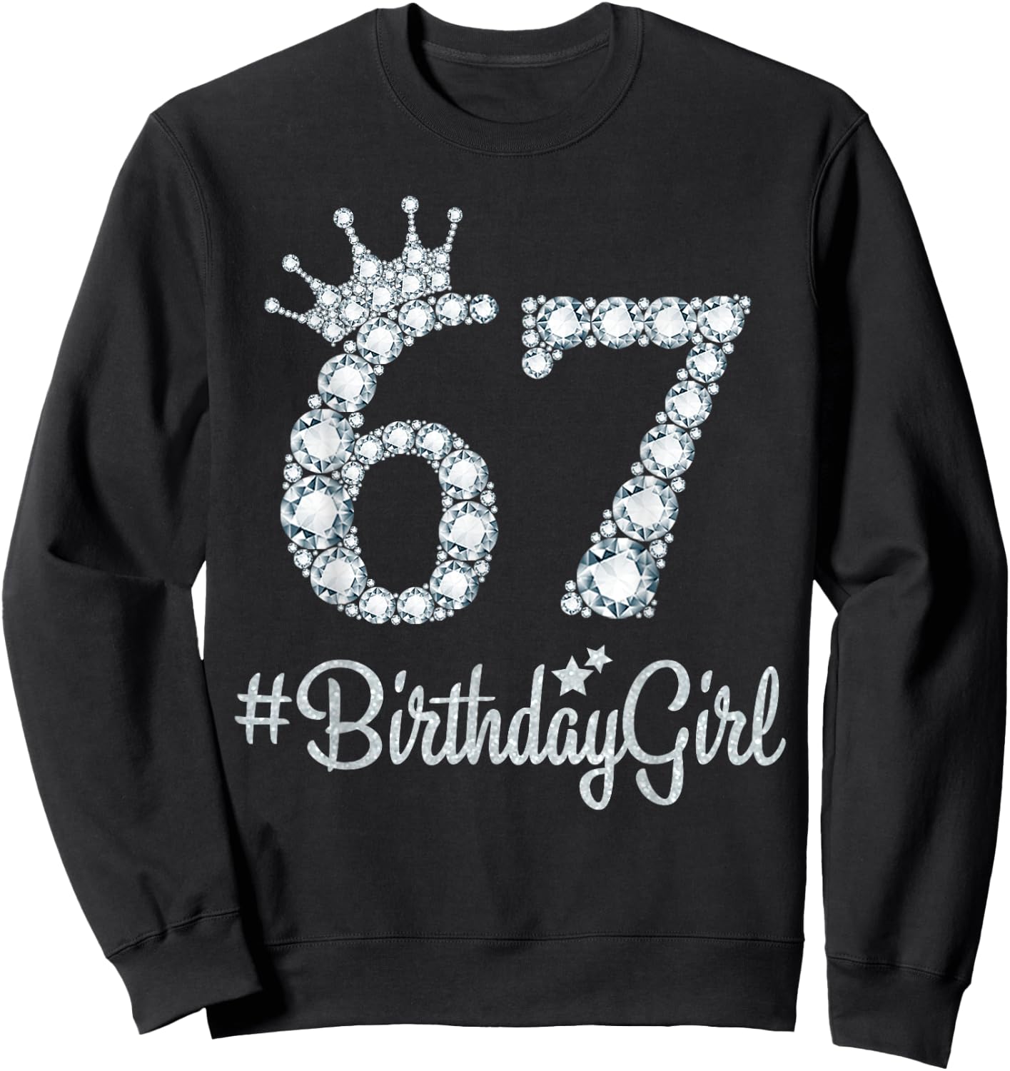 67 BirthdayGirl 67 Years Old Happy 67th Birthday Girl Sweatshirt - Sweatshirt | Black