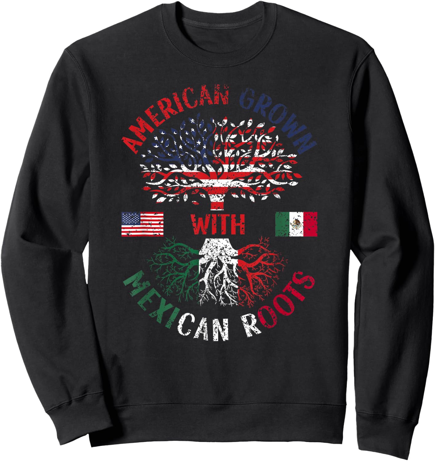 American Grown With Mexican Roots Mexico Us Mexican American Sweatshirt - Sweatshirt | Black