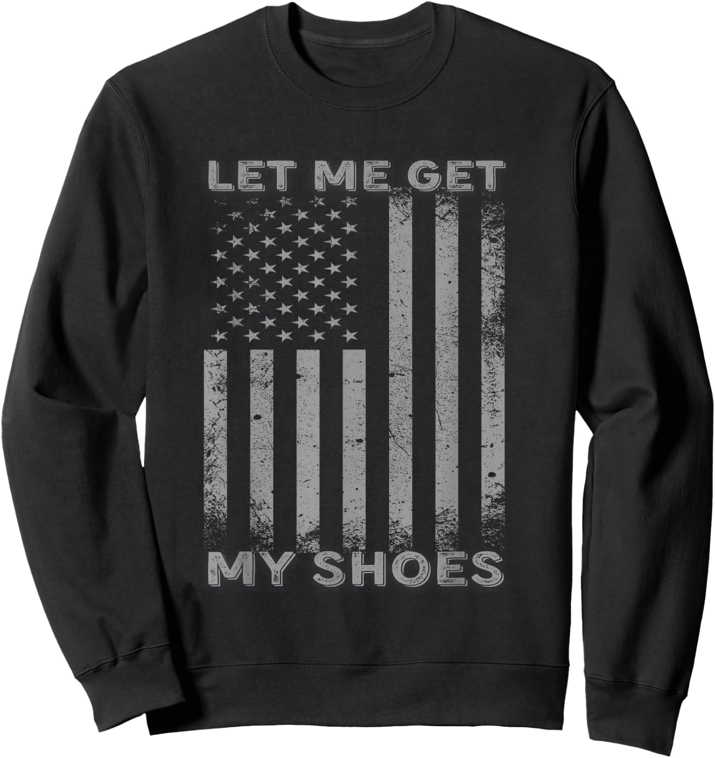 Let Me Get My Shoes Usa Flag Sweatshirt - Sweatshirt | Black