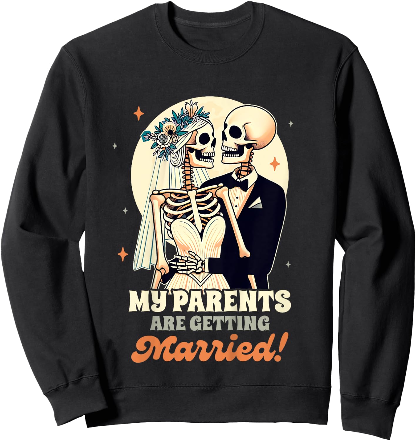 Wedding Announcement Party My Parents Are Getting Married Sweatshirt - Sweatshirt | Black