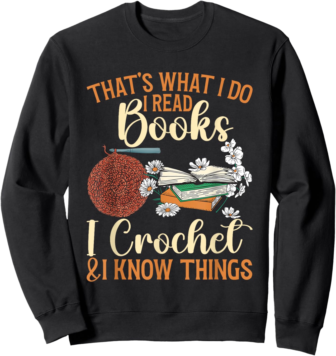 Crocheting Reading Books Crocheter Crochet Sweatshirt - Sweatshirt | Black