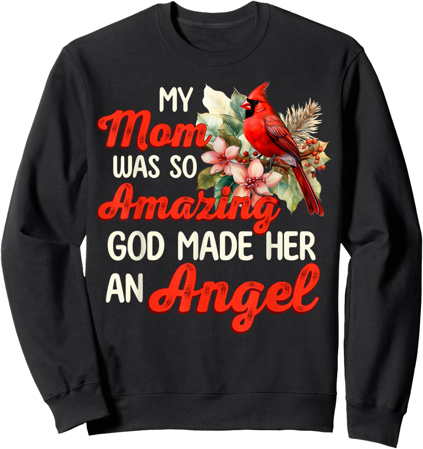 Cardinal My Mom Was So Amazing God Made Her An Angel Sweatshirt - Sweatshirt | Black