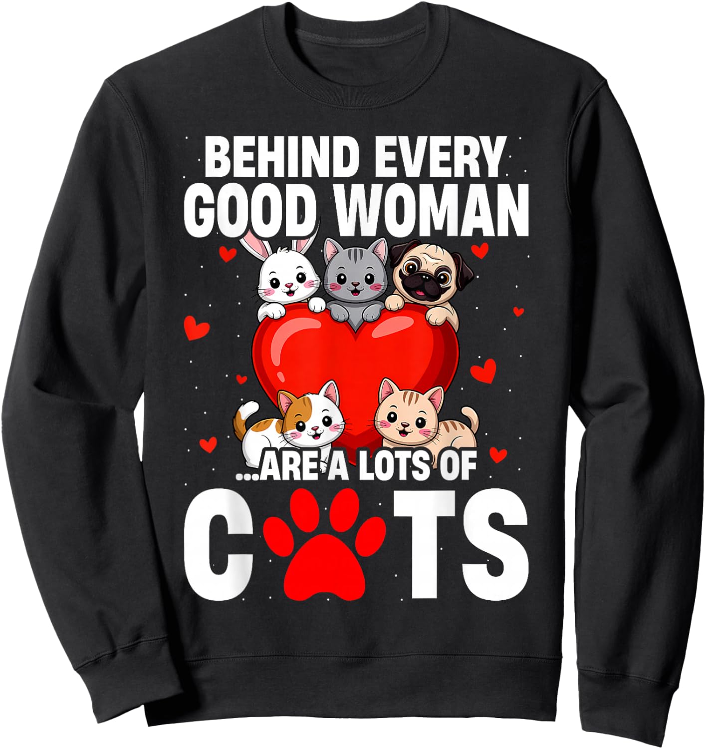 Behind Every Good Woman are a Lots of Cats Funny Cat Lovers Sweatshirt - Sweatshirt | Black
