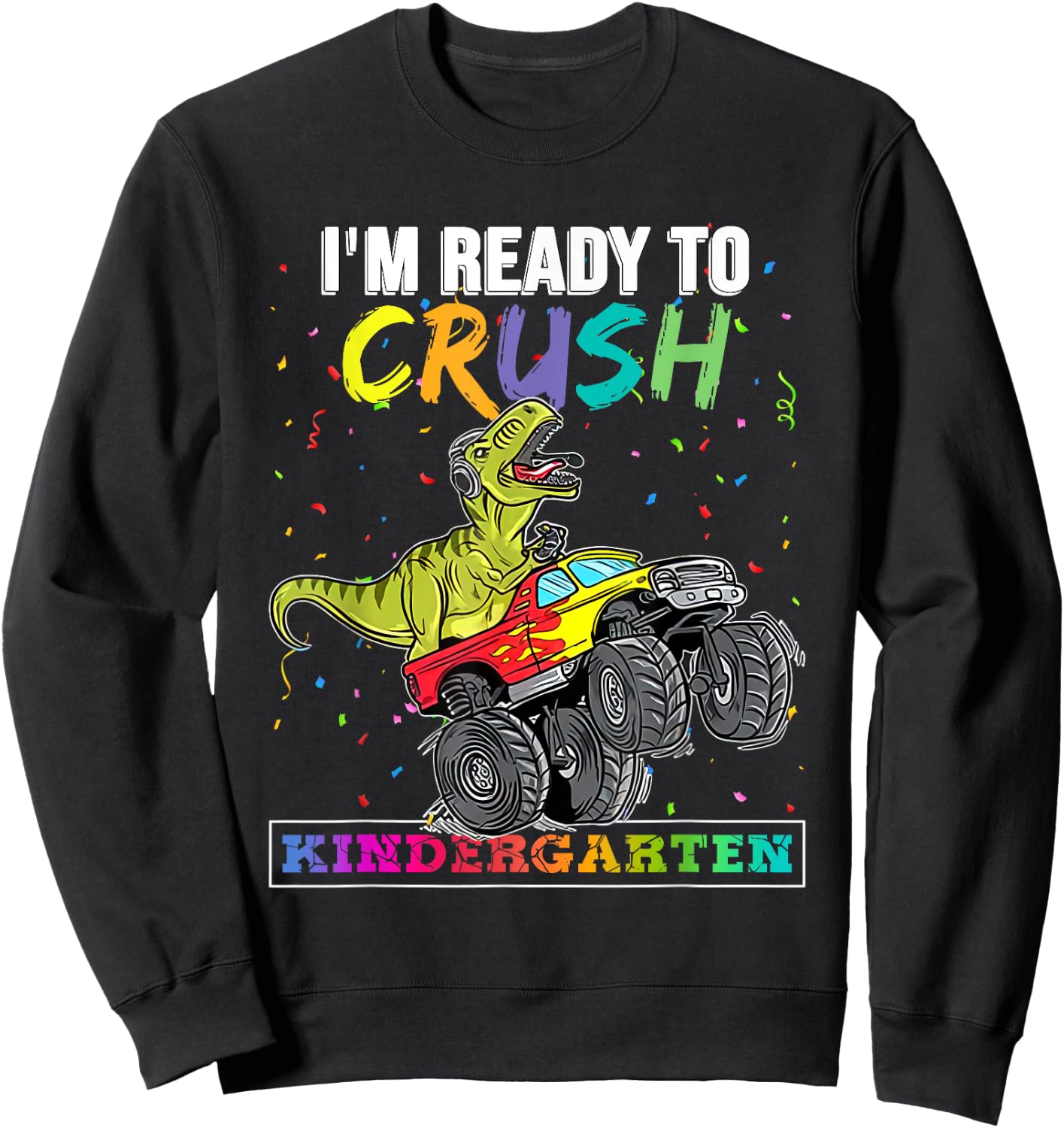 Back To School For Boy Truck I'm Ready To Crush Kindergarten Sweatshirt - Sweatshirt | Black