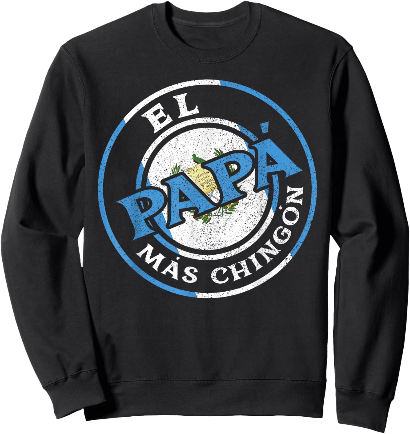 El Papa Mas Chingon Guatemalan Dad Husband Guatemala Gifts Sweatshirt - Sweatshirt | Black