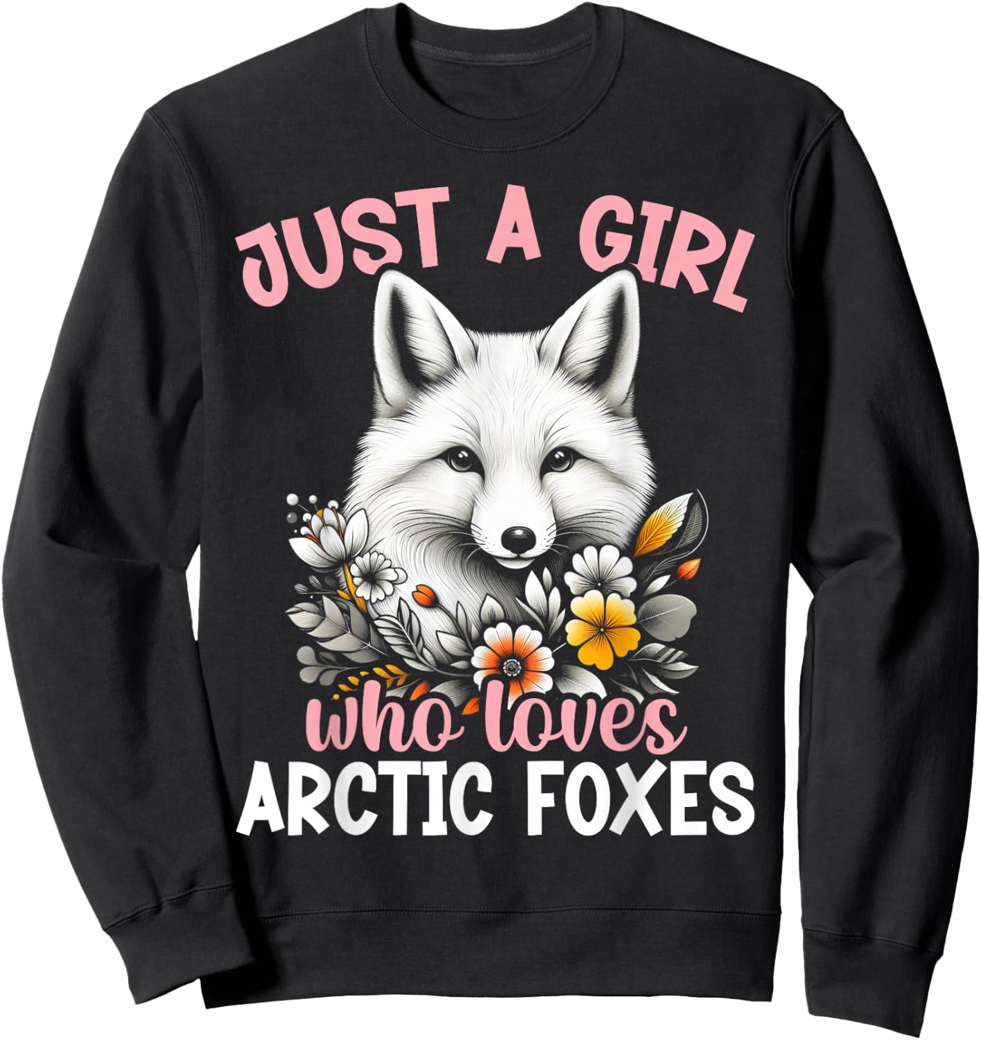 Just A Girl Who Loves Arctic Foxes Ice Fox Artic Fox Lover Sweatshirt - Sweatshirt | Black