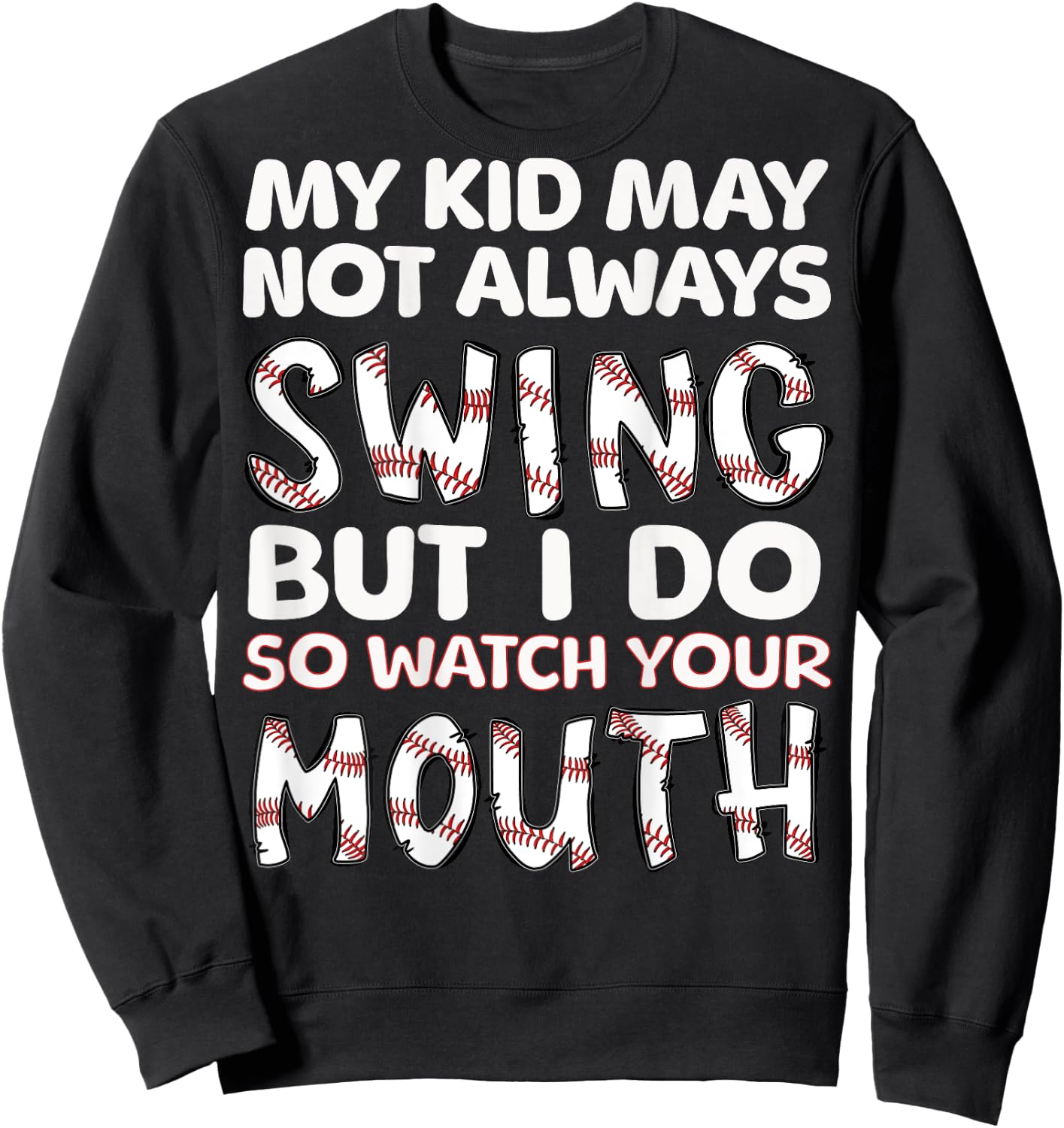 My Kid May Not Always Swing But I Do (Message on Back) Sweatshirt - Sweatshirt | Black