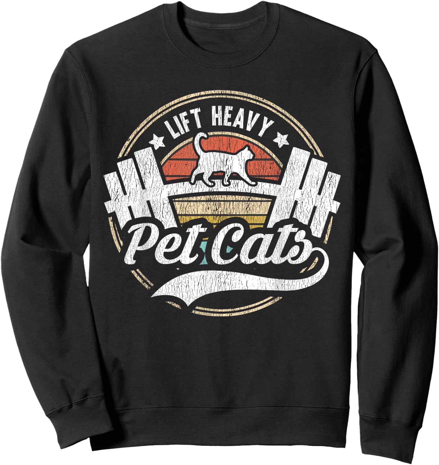 Lift Heavy Pet Cats Funny Vintage Weight Lifting Powerlifter Sweatshirt - Sweatshirt | Black