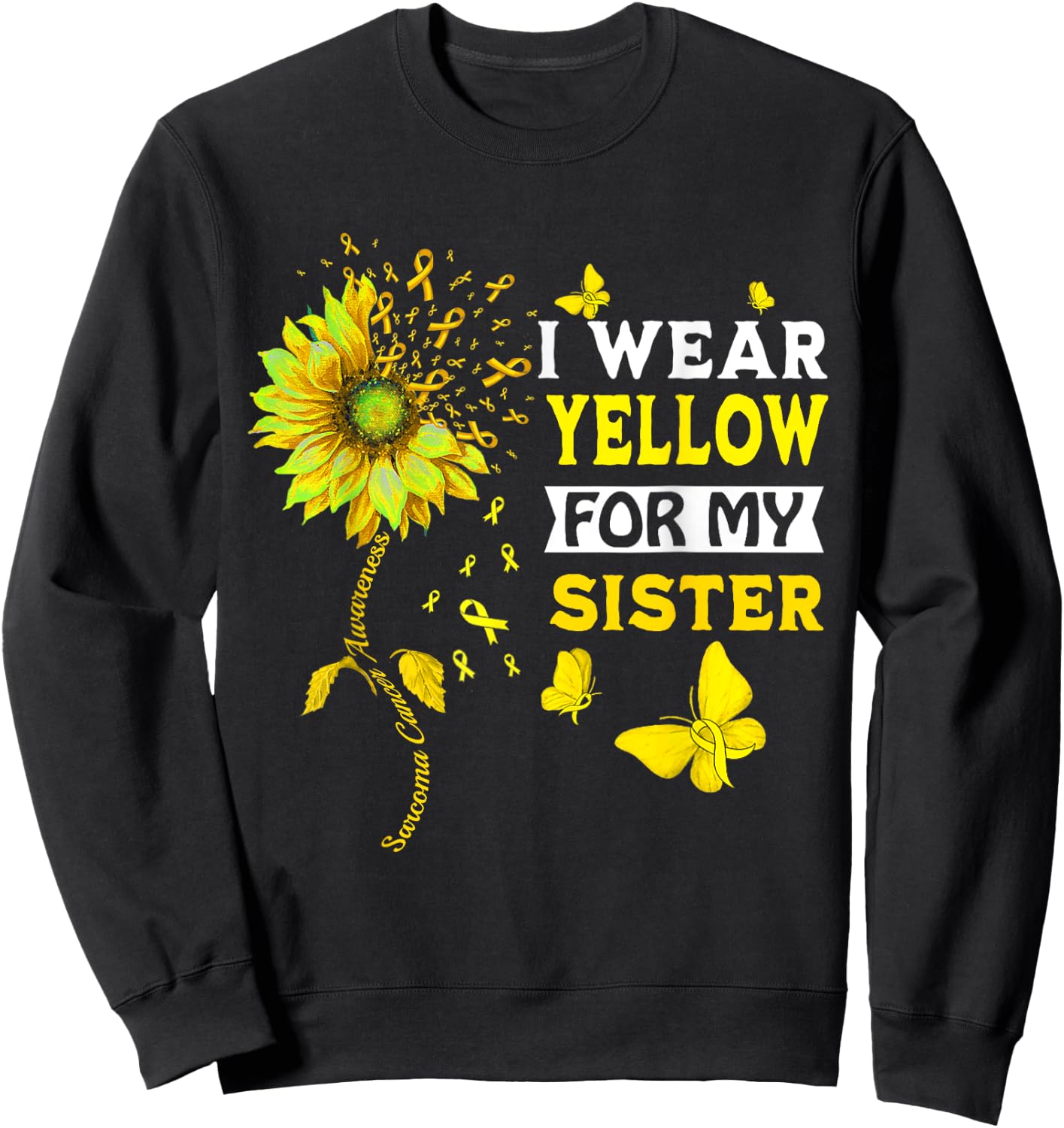 I Wear Yellow For My Sister Sarcoma Cancer Awareness Sweatshirt - Sweatshirt | Black