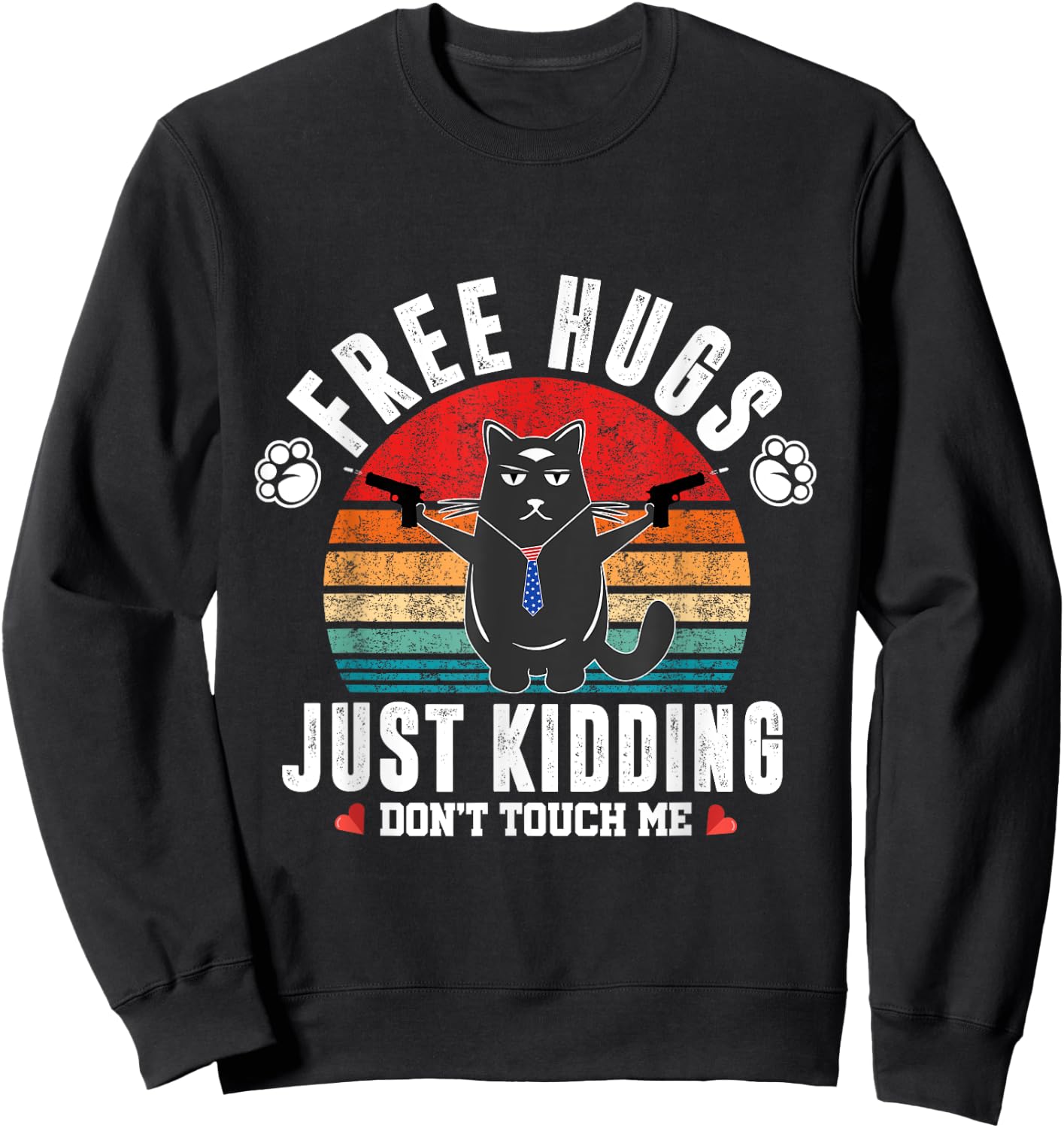 Free Hugs Just Kidding Dont Touch Me Sarcastic Funny Cat Sweatshirt - Sweatshirt | Black