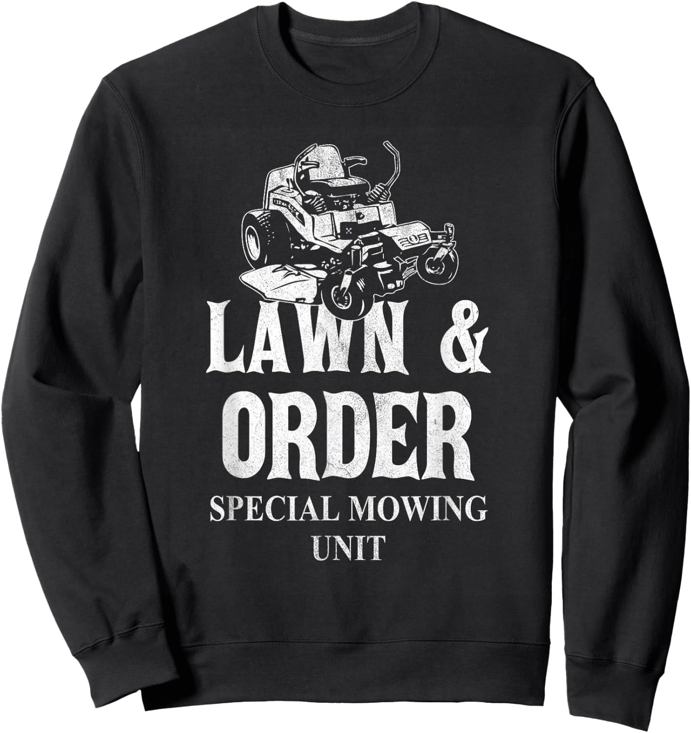 Lawn & Order Special Mowing Unit Funny Dad Joke Lawn Mower Sweatshirt - Sweatshirt | Black