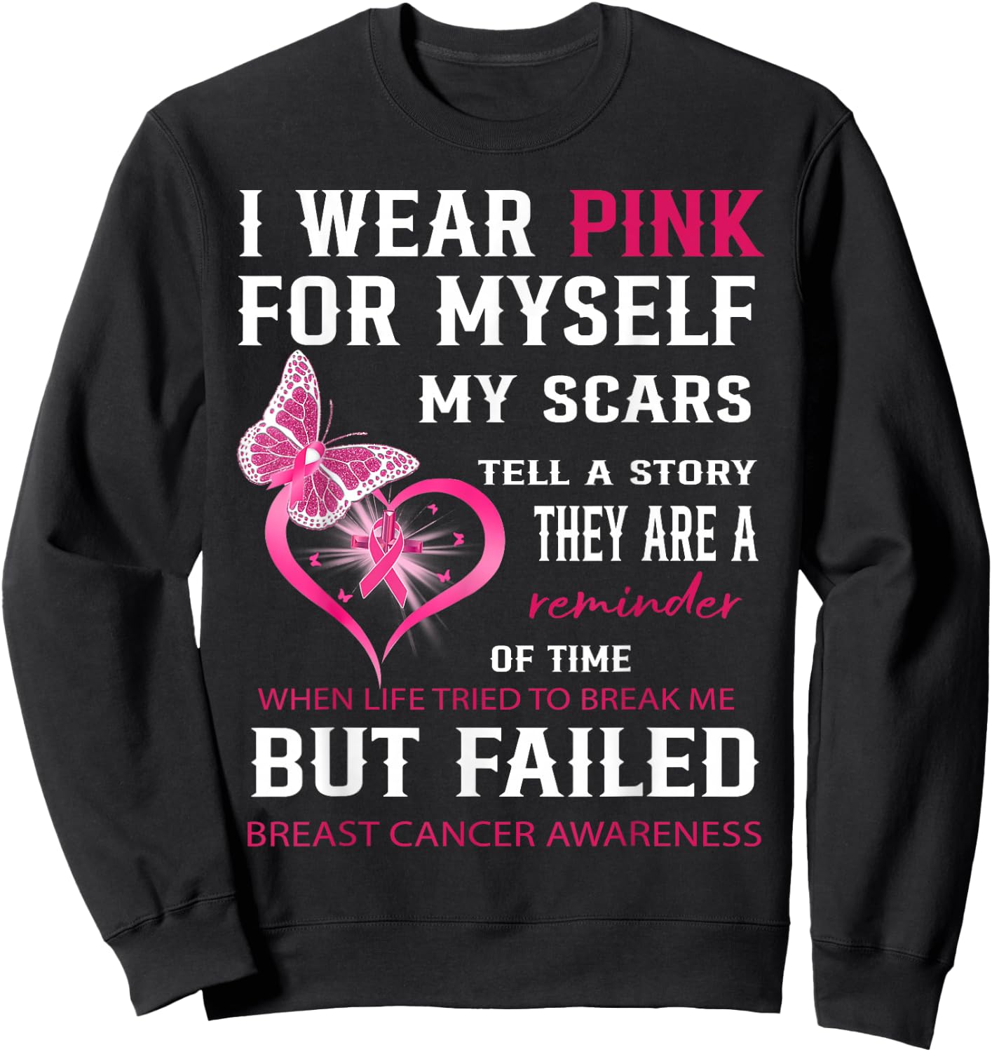 I Wear Pink For Myself My Scars But Failed Breast Cancer Sweatshirt - Sweatshirt | Black