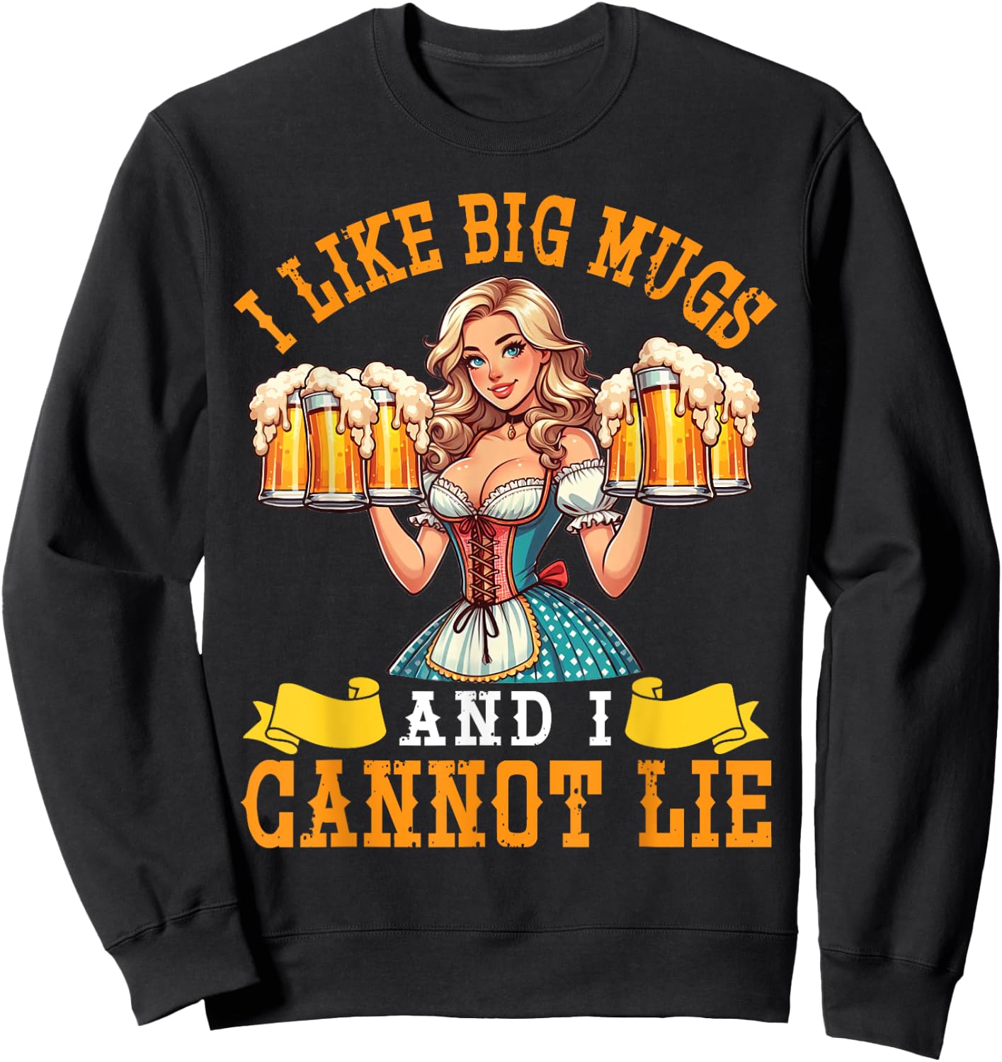 Bavarian Girl Beer Maiden I Like Big Mugs And I Cannot Lie Sweatshirt - Sweatshirt | Black