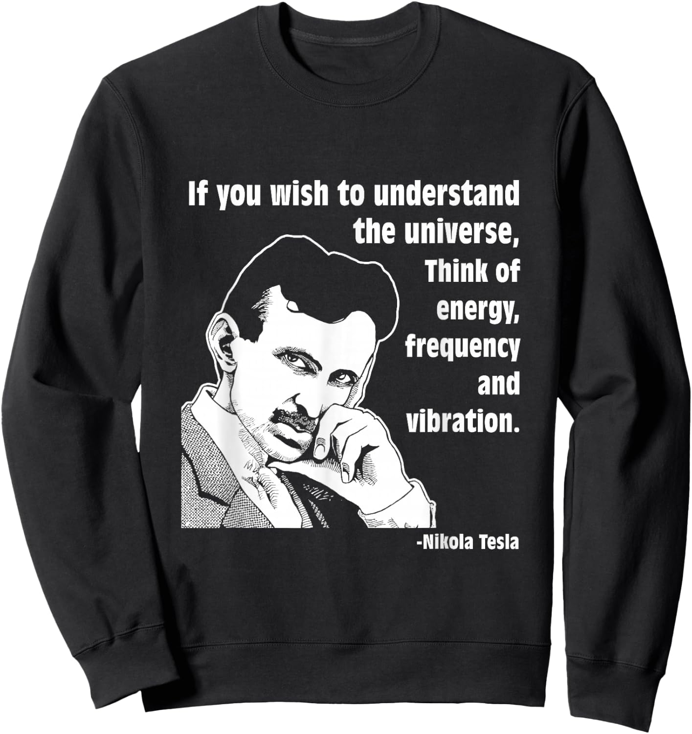 Calvin Mira t shirt Nikola Tesla If you wish to understand Sweatshirt - Sweatshirt | Black