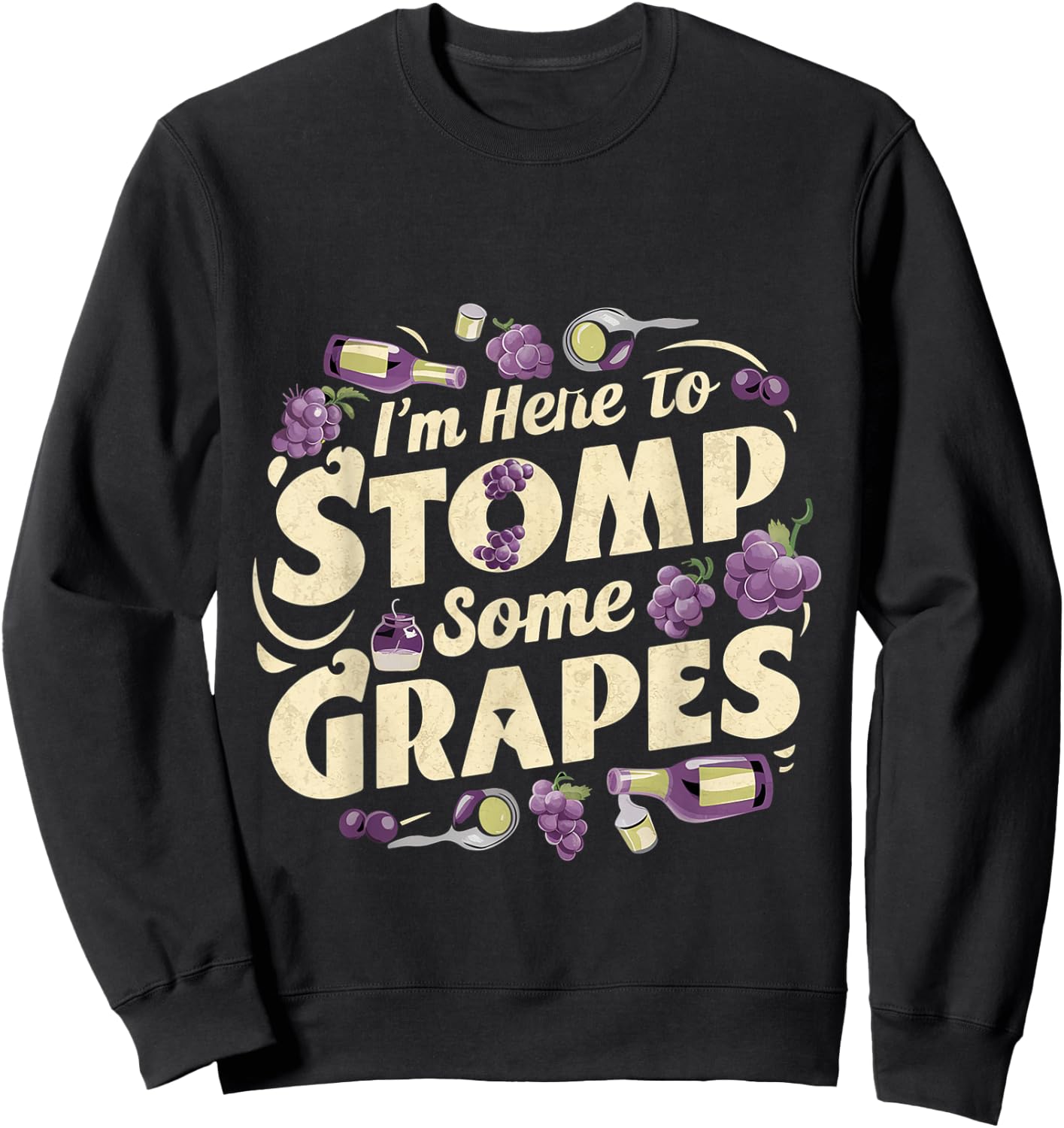 I'm Here To Stomp Some Grapes Sweatshirt - Sweatshirt | Black