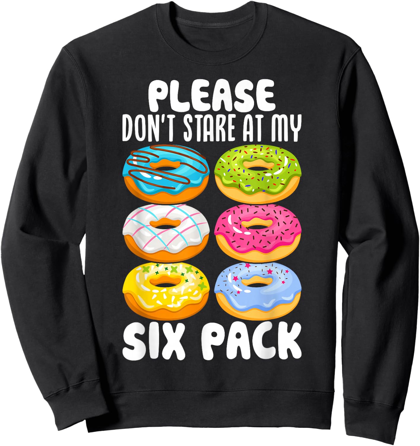 Please Don't Stare At My Six Pack Sweatshirt - Sweatshirt | Black