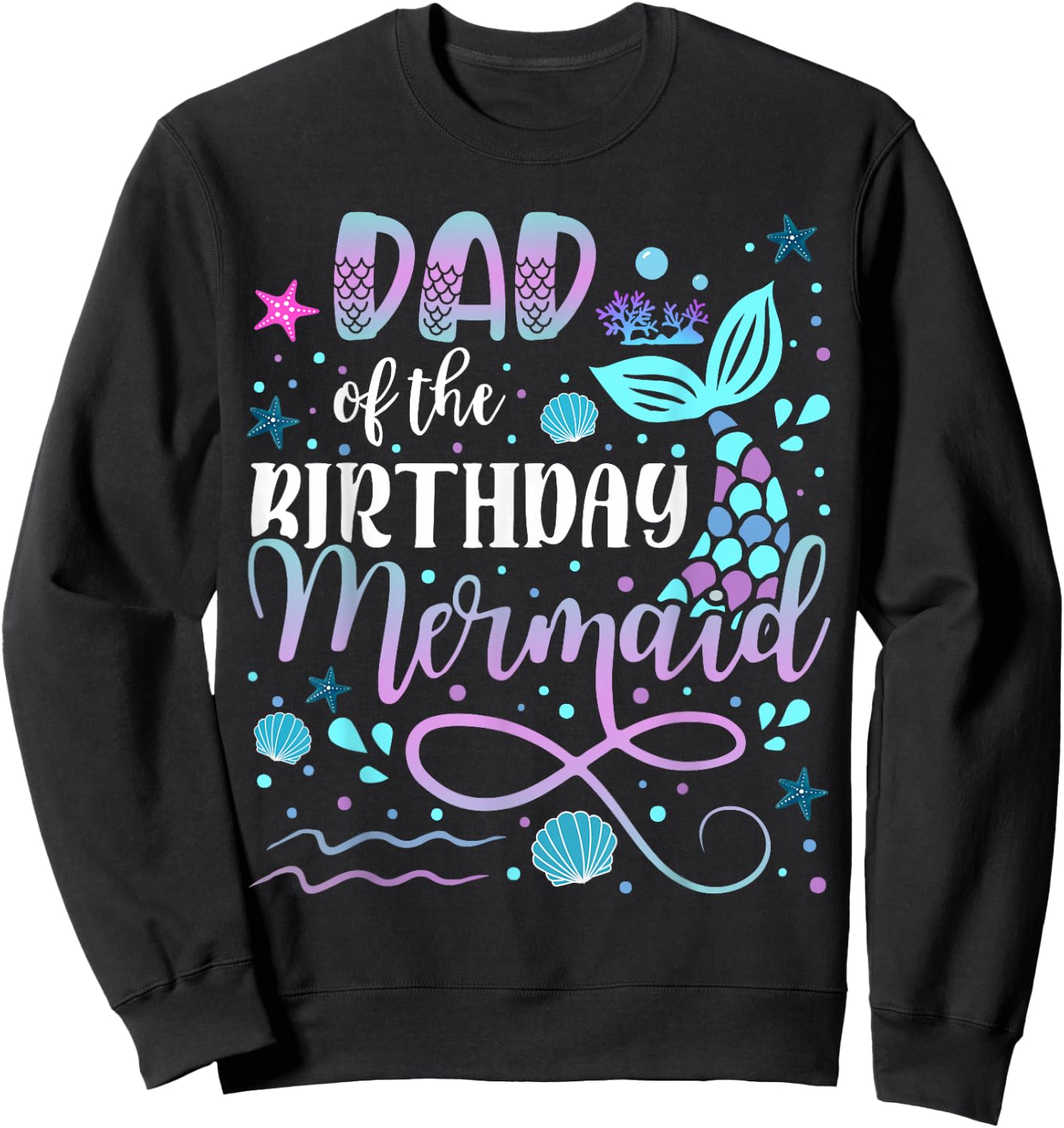 Dad And Mom Of The Birthday Mermaid Matching Family Sweatshirt - Sweatshirt | Black
