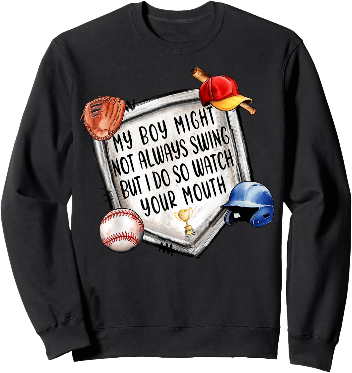 My Boy Might Not Always Swing But I Do Baseball Mom Mama Son Sweatshirt - Sweatshirt | Black