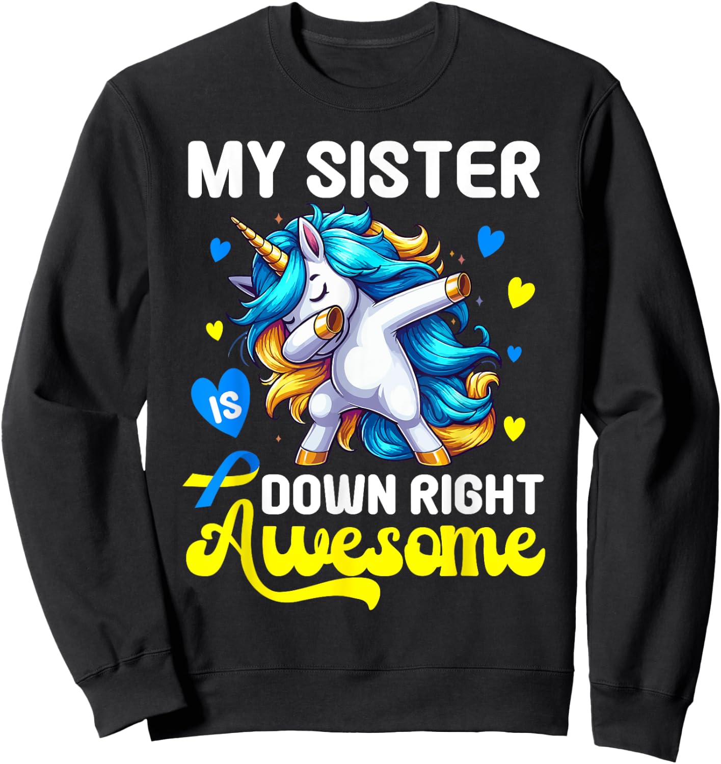 Down Syndrome Sister Awareness Day Down Right Awesome Sister Sweatshirt - Sweatshirt | Black