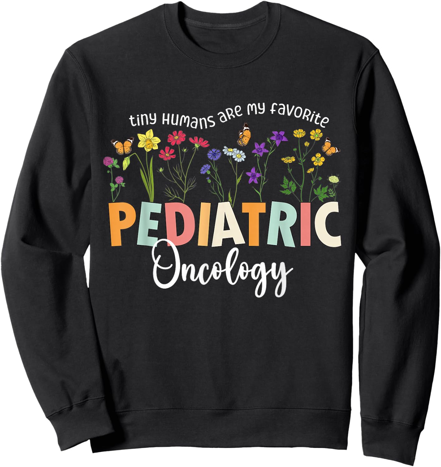 Funny PICU Pediatric Oncology Nurse Pediatrics NICU Nurse Sweatshirt - Sweatshirt | Black