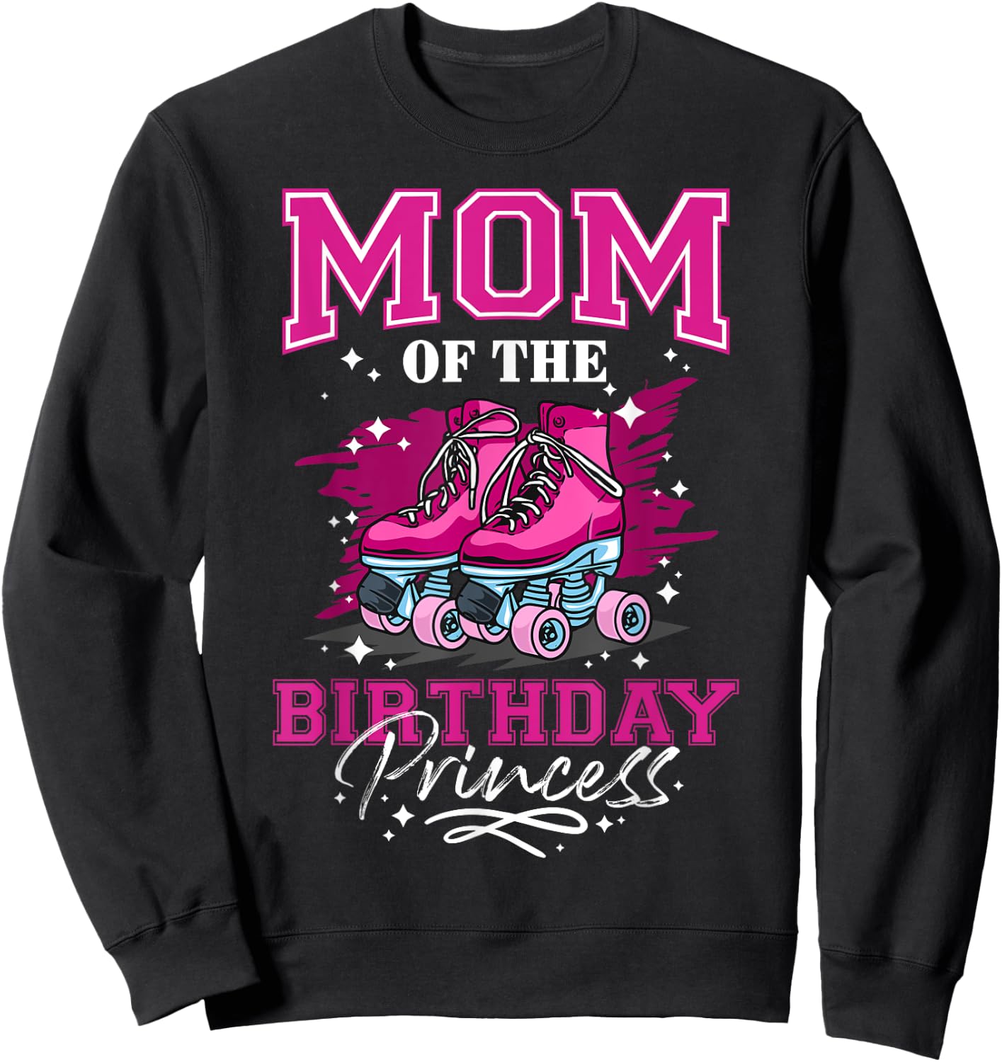 Mom of The Birthday Princess Girl Roller Skate Birthday Girl Sweatshirt - Sweatshirt | Black