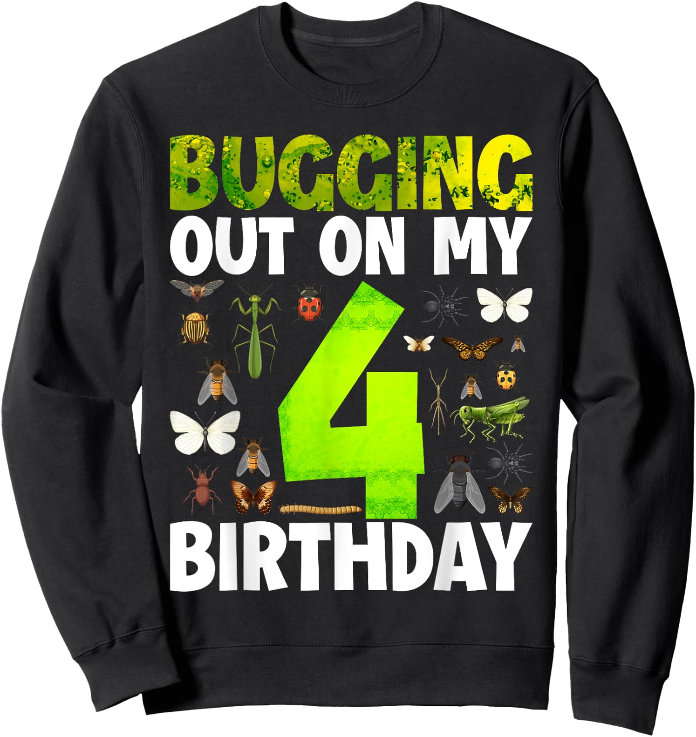 Kids 4 Year old Insect Lovers Bugging Out On My 4th Birthday Sweatshirt - Sweatshirt | Black