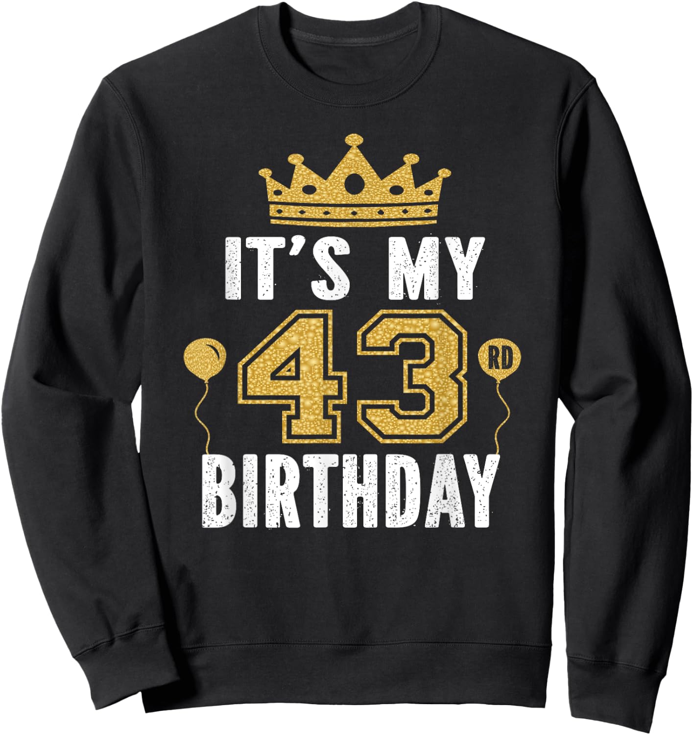 It's My 43rd Birthday Gift 43 Years Old Man And Woman Sweatshirt - Sweatshirt | Black