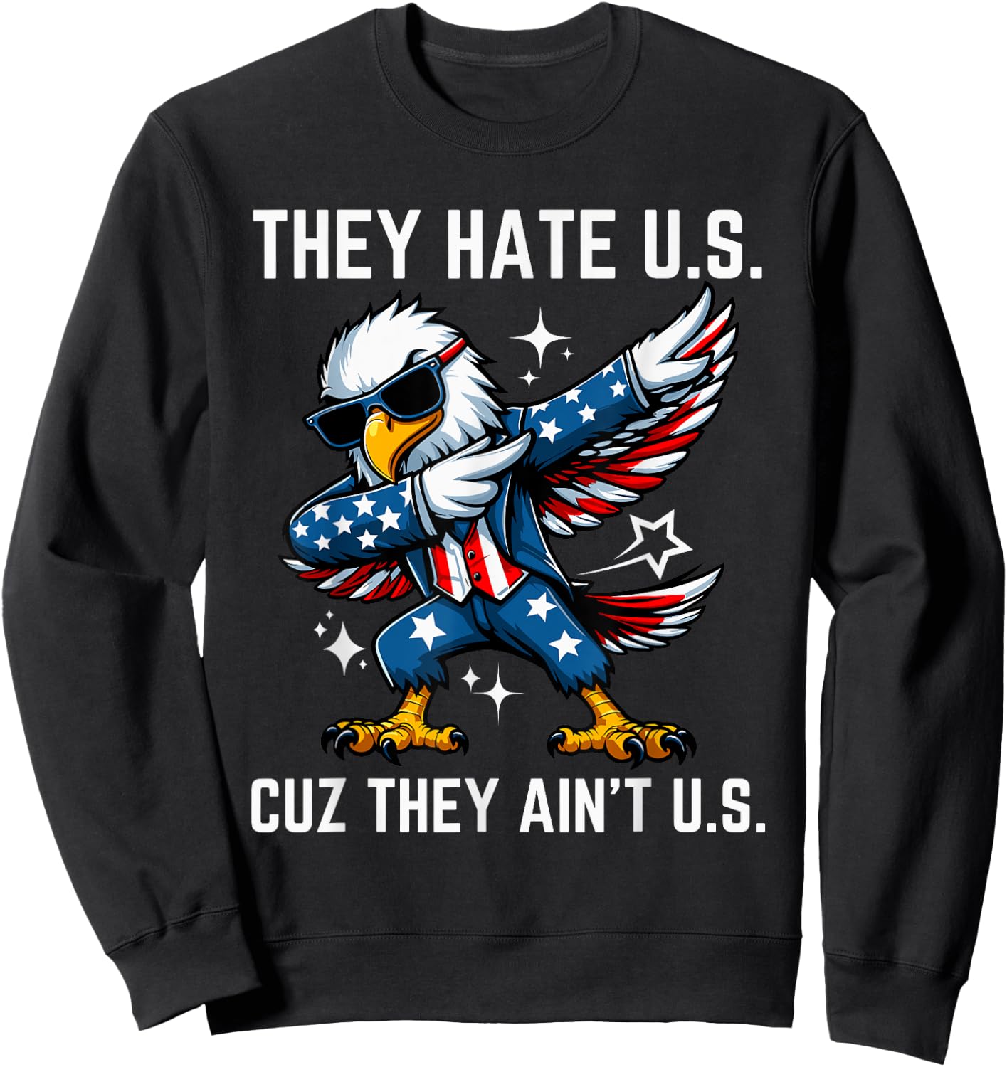 4th of July They Hate Us Cuz They Ain't Us American USA Flag Men Sweatshirt - Sweatshirt | Black