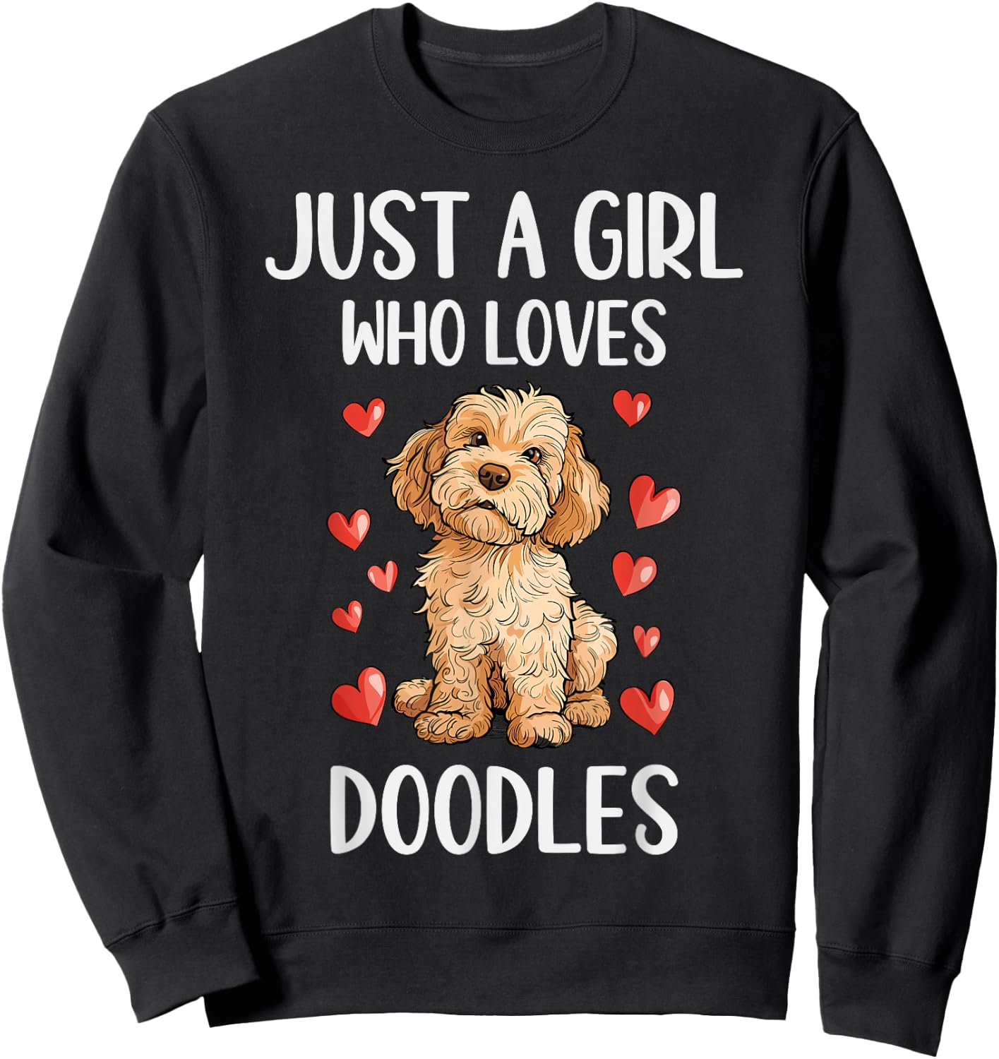 Just a Girl Who Loves Doodles Funny Goldendoodle Dog Owner Sweatshirt - Sweatshirt | Black