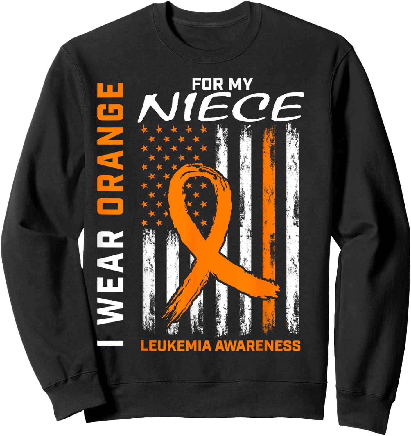 I Wear Orange For My Niece Leukemia Awareness American Flag Sweatshirt - Sweatshirt | Black