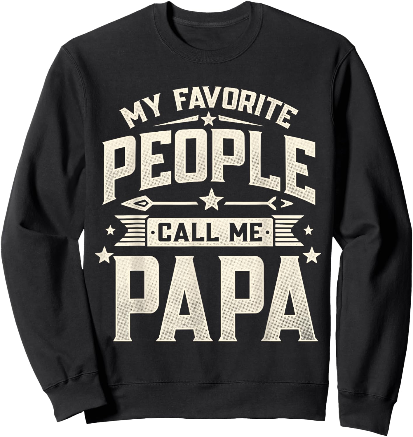 My Favorite People Call Me Papa Funny Father's Day Dad Sweatshirt - Sweatshirt | Black