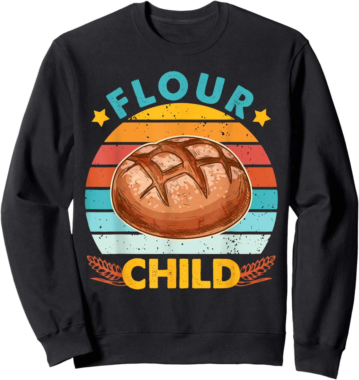 Baking Sourdough Bread Baker Life Homestead Flour Child Sweatshirt - Sweatshirt | Black