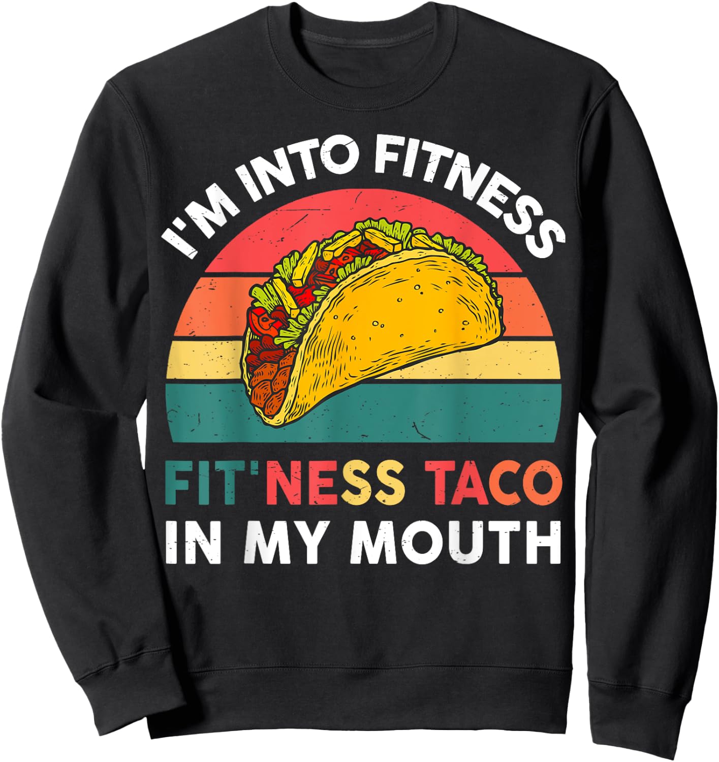 Cute Taco-Shirt Im Into Fitness Taco In My Mouth Mexican-Gym Sweatshirt - Sweatshirt | Black