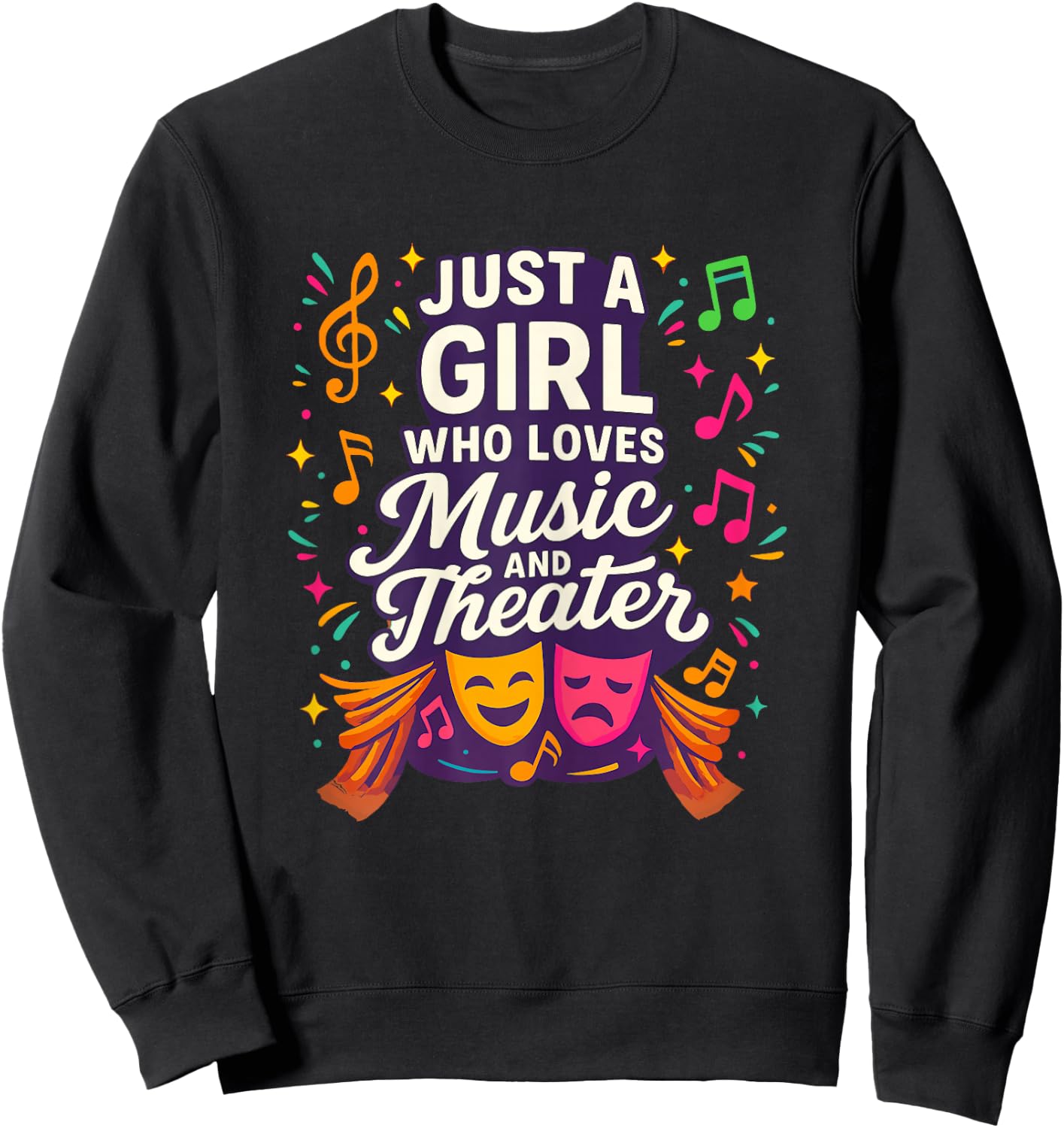 Just a Girl Who Loves Music and Theater Sweatshirt - Sweatshirt | Black
