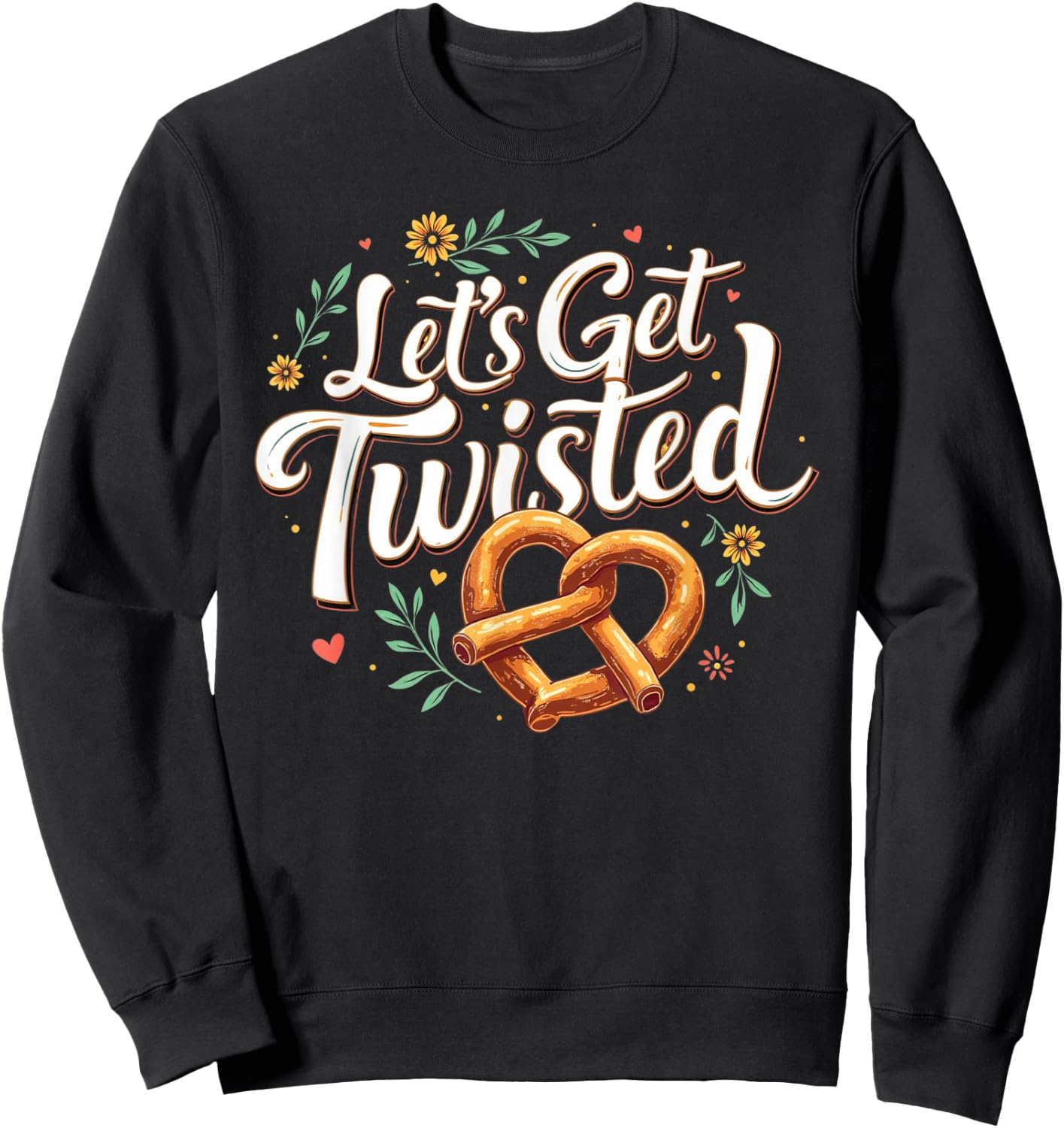 Oktoberfest Let's Get Twisted Funny Pretzel Lover Top Sweatshirt - Sweatshirt | Black