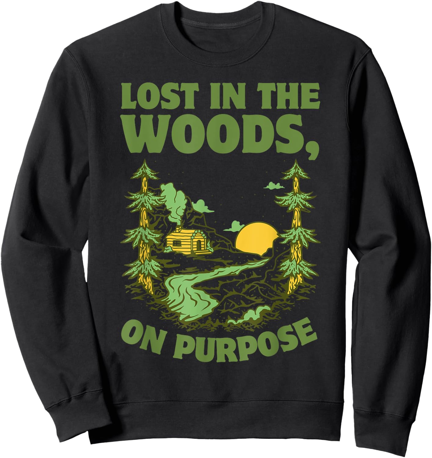 Cabin Lost in the Woods, On Purpose Sweatshirt - Sweatshirt | Black