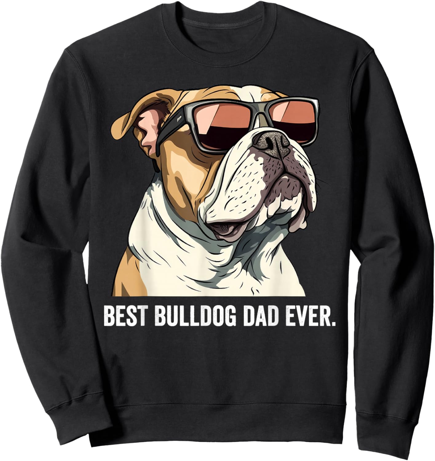 Best Bulldog Dad Ever Dog English Bulldog Father Sweatshirt - Sweatshirt | Black