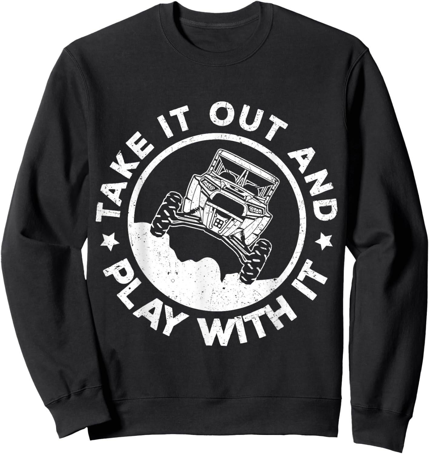 SXS UTV Take It Out And Play With It Sweatshirt - Sweatshirt | Black