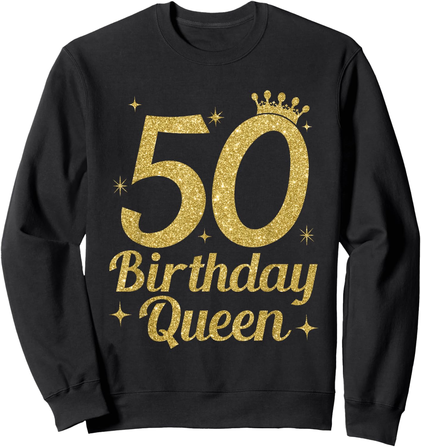 Women's Birthday Queen 50th Birthday Queen Sweatshirt - Sweatshirt | Black